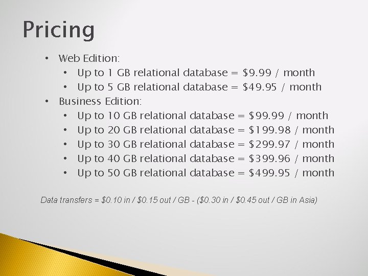 Pricing • Web Edition: • Up to 1 GB relational database = $9. 99