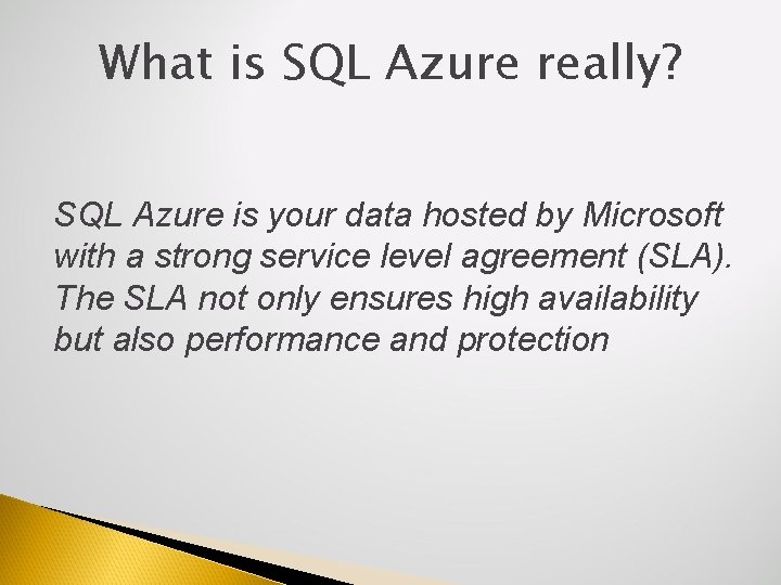 What is SQL Azure really? SQL Azure is your data hosted by Microsoft with