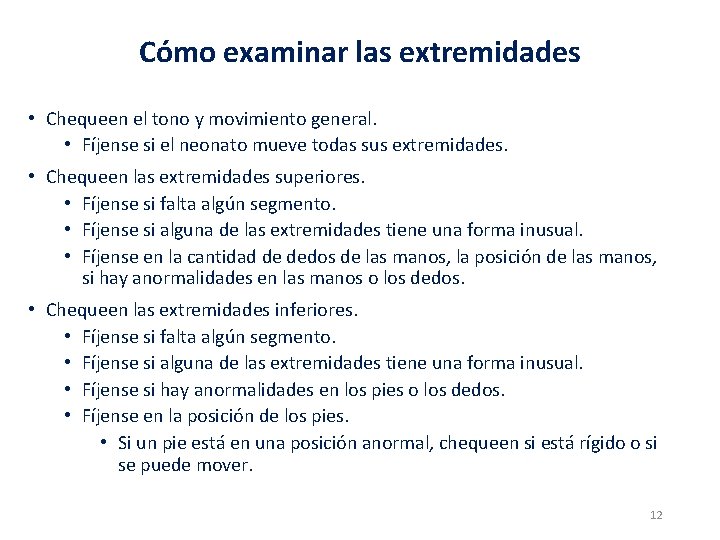 Cómo examinar las extremidades • Chequeen el tono y movimiento general. • Fíjense si