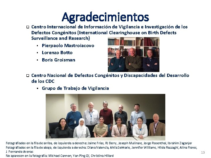 Agradecimientos q q Centro Internacional de Información de Vigilancia e Investigación de los Defectos