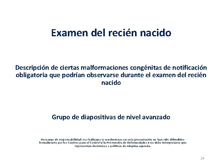 Examen del recién nacido Descripción de ciertas malformaciones congénitas de notificación obligatoria que podrían