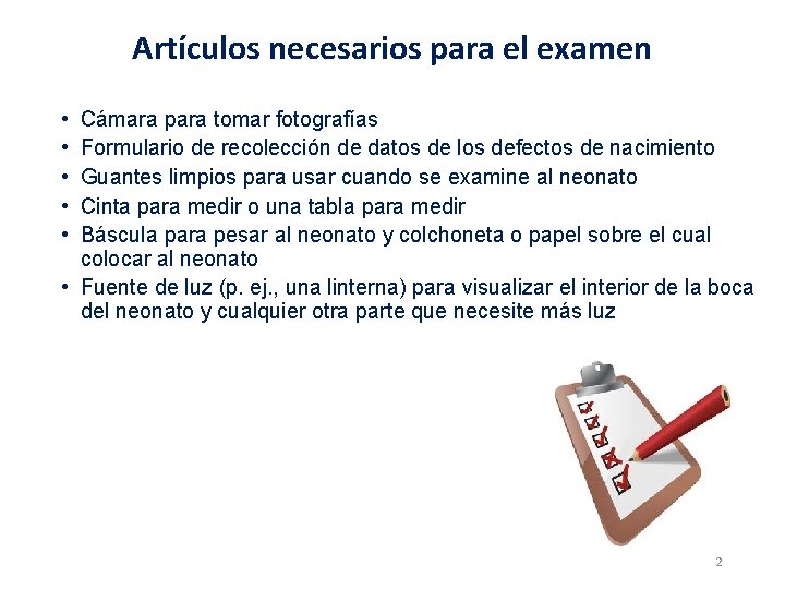 Artículos necesarios para el examen • • • Cámara para tomar fotografías Formulario de