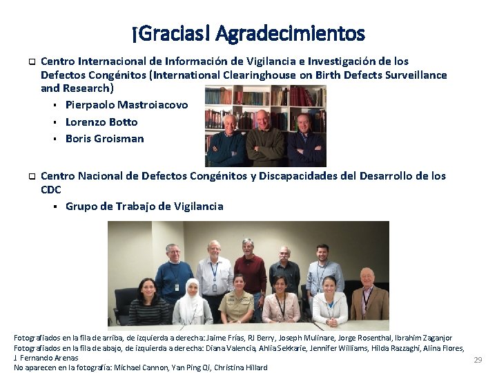 ¡Gracias! Agradecimientos q q Centro Internacional de Información de Vigilancia e Investigación de los