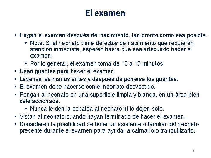 El examen • Hagan el examen después del nacimiento, tan pronto como sea posible.