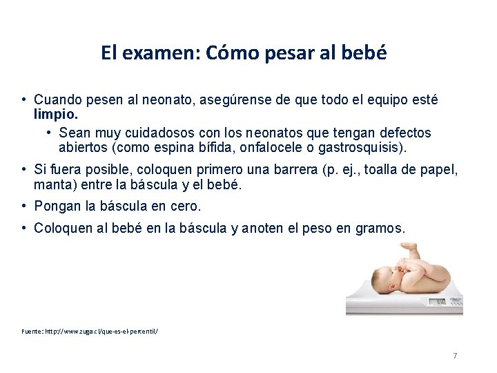 El examen: Cómo pesar al bebé • Cuando pesen al neonato, asegúrense de que