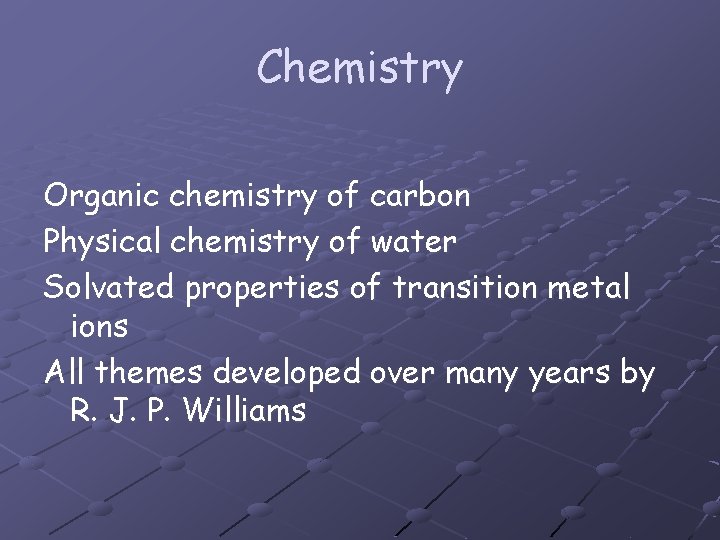 Chemistry Organic chemistry of carbon Physical chemistry of water Solvated properties of transition metal