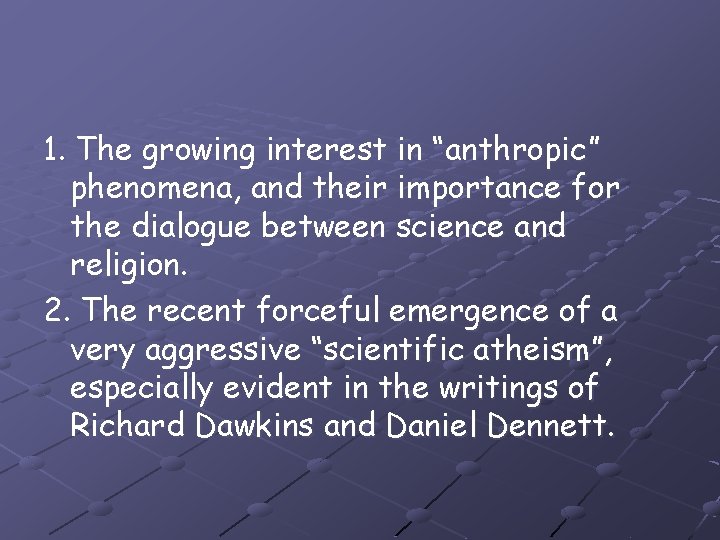 1. The growing interest in “anthropic” phenomena, and their importance for the dialogue between
