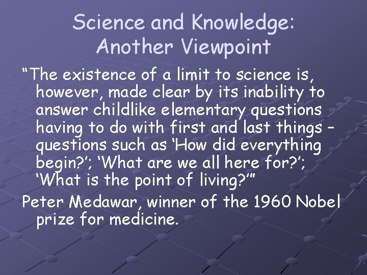 Science and Knowledge: Another Viewpoint “The existence of a limit to science is, however,