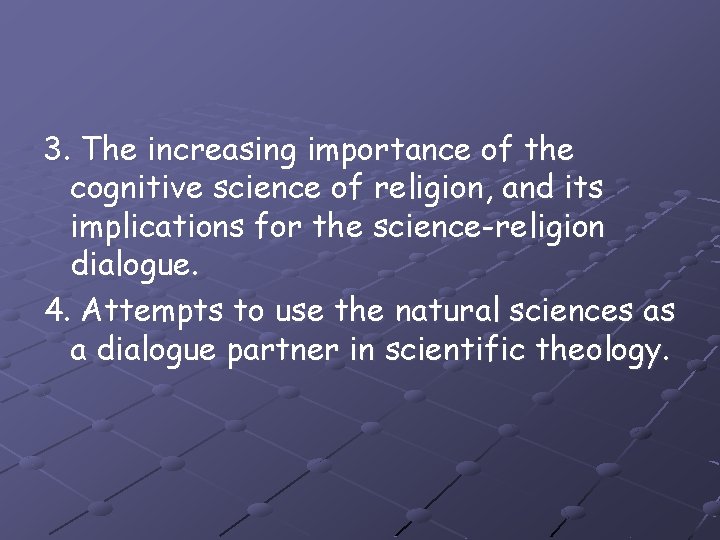 3. The increasing importance of the cognitive science of religion, and its implications for
