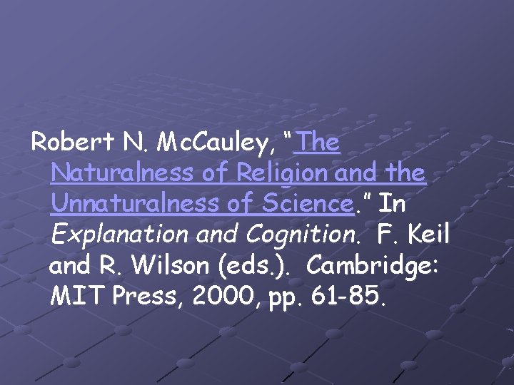 Robert N. Mc. Cauley, “The Naturalness of Religion and the Unnaturalness of Science. ”