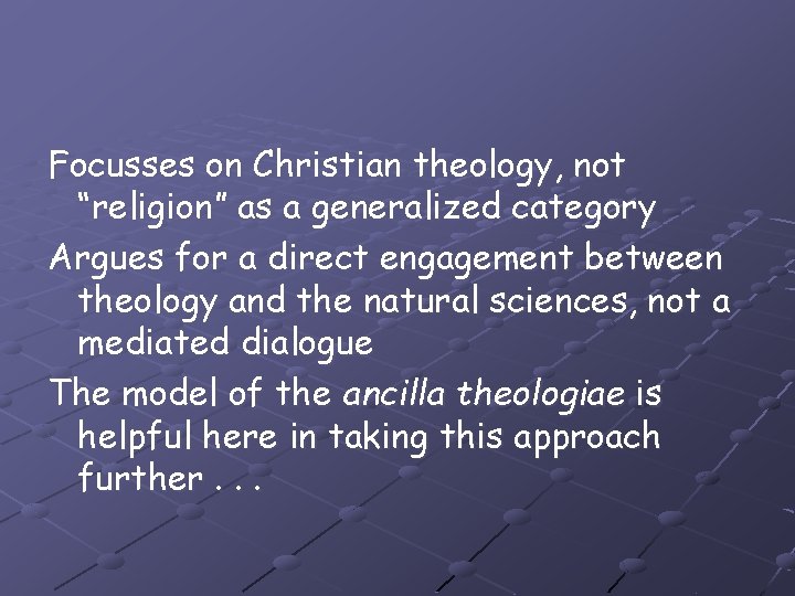 Focusses on Christian theology, not “religion” as a generalized category Argues for a direct