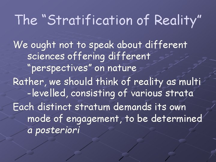 The “Stratification of Reality” We ought not to speak about different sciences offering different