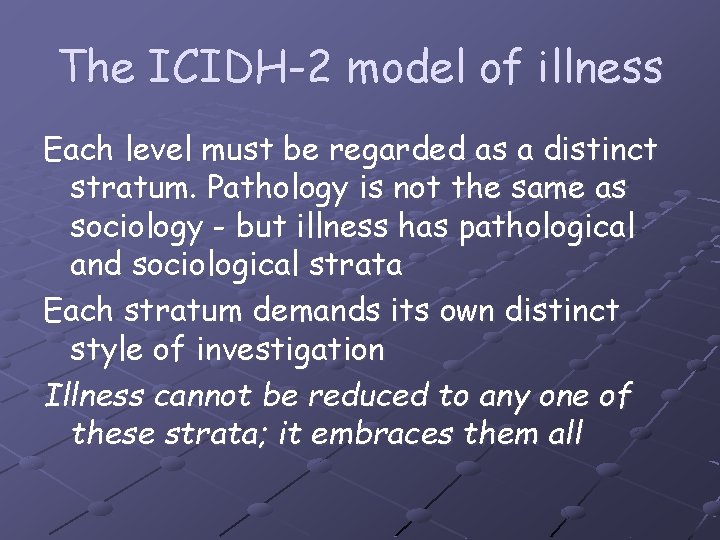 The ICIDH-2 model of illness Each level must be regarded as a distinct stratum.