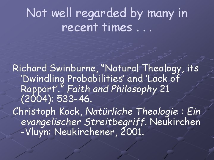 Not well regarded by many in recent times. . . Richard Swinburne, “Natural Theology,