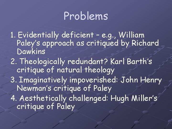 Problems 1. Evidentially deficient – e. g. , William Paley’s approach as critiqued by