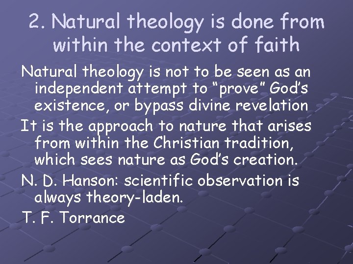 2. Natural theology is done from within the context of faith Natural theology is