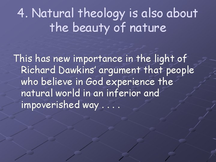 4. Natural theology is also about the beauty of nature This has new importance