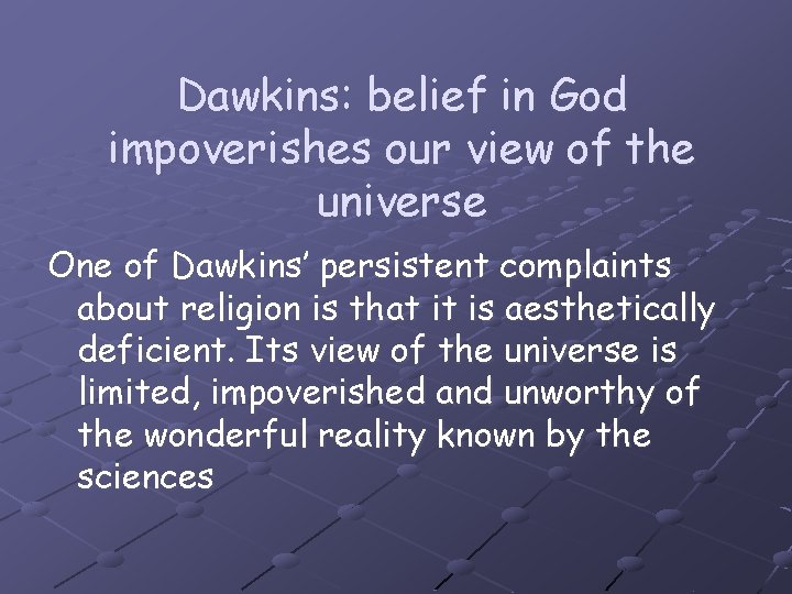 Dawkins: belief in God impoverishes our view of the universe One of Dawkins’ persistent