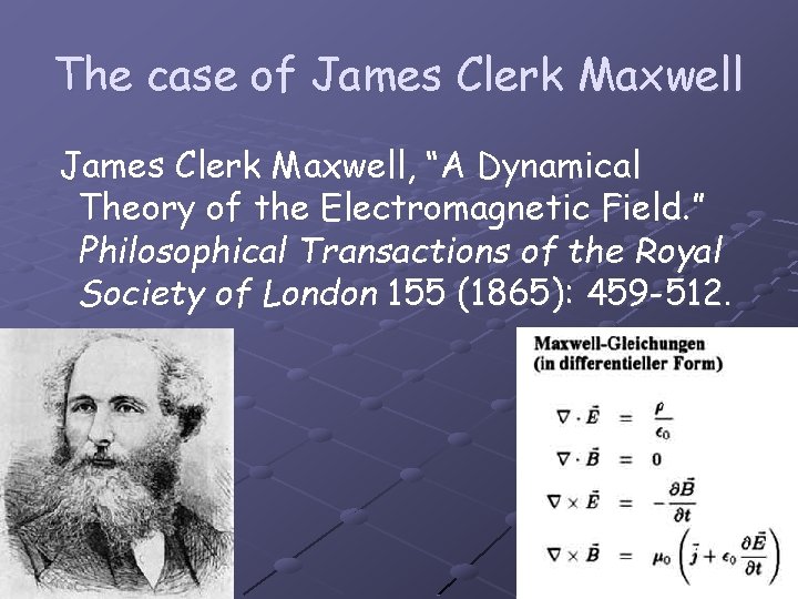 The case of James Clerk Maxwell, “A Dynamical Theory of the Electromagnetic Field. ”