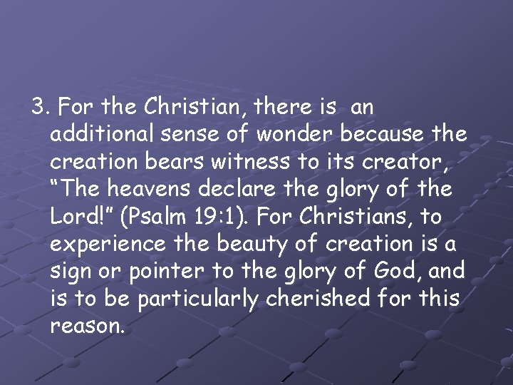 3. For the Christian, there is an additional sense of wonder because the creation