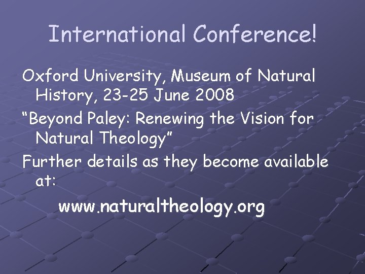 International Conference! Oxford University, Museum of Natural History, 23 -25 June 2008 “Beyond Paley: