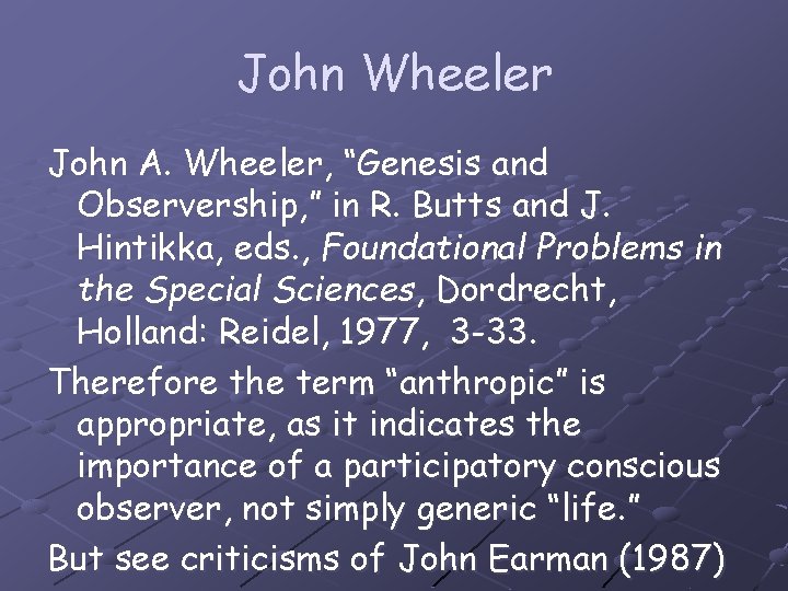 John Wheeler John A. Wheeler, “Genesis and Observership, ” in R. Butts and J.