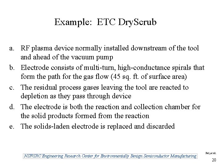 Example: ETC Dry. Scrub a. RF plasma device normally installed downstream of the tool