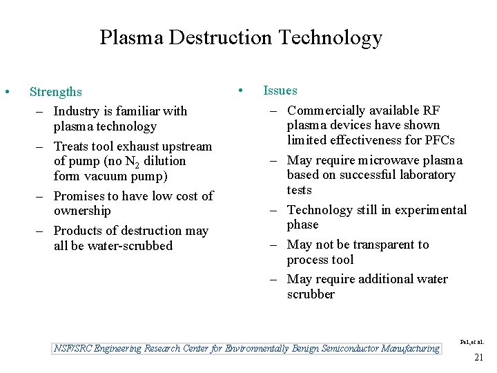 Plasma Destruction Technology • Strengths – Industry is familiar with plasma technology – Treats