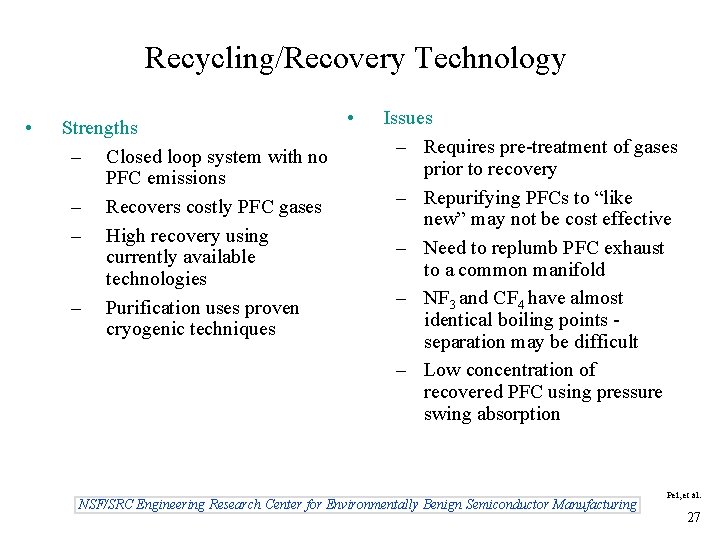 Recycling/Recovery Technology • • Strengths – Closed loop system with no PFC emissions –