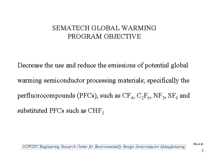 SEMATECH GLOBAL WARMING PROGRAM OBJECTIVE Decrease the use and reduce the emissions of potential
