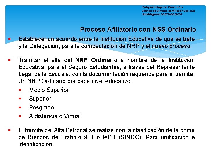 Delegación Regional Veracruz Sur Jefatura de Servicios de Afiliación Cobranza Subdelegación COATZACOALCOS Proceso Afiliatorio