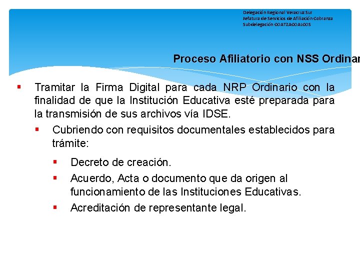 Delegación Regional Veracruz Sur Jefatura de Servicios de Afiliación Cobranza Subdelegación COATZACOALCOS Proceso Afiliatorio