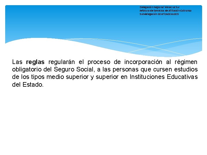 Delegación Regional Veracruz Sur Jefatura de Servicios de Afiliación Cobranza Subdelegación COATZACOALCOS Las reglas