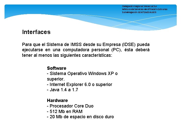 Delegación Regional Veracruz Sur Jefatura de Servicios de Afiliación Cobranza Subdelegación COATZACOALCOS Interfaces Para