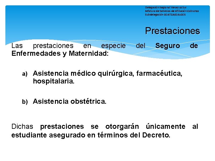 Delegación Regional Veracruz Sur Jefatura de Servicios de Afiliación Cobranza Subdelegación COATZACOALCOS Prestaciones Las