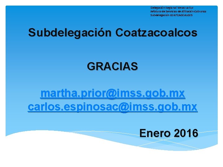 Delegación Regional Veracruz Sur Jefatura de Servicios de Afiliación Cobranza Subdelegación COATZACOALCOS Subdelegación Coatzacoalcos