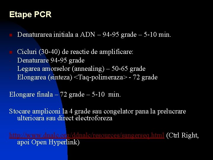 Etape PCR n n - Denaturarea initiala a ADN – 94 -95 grade –