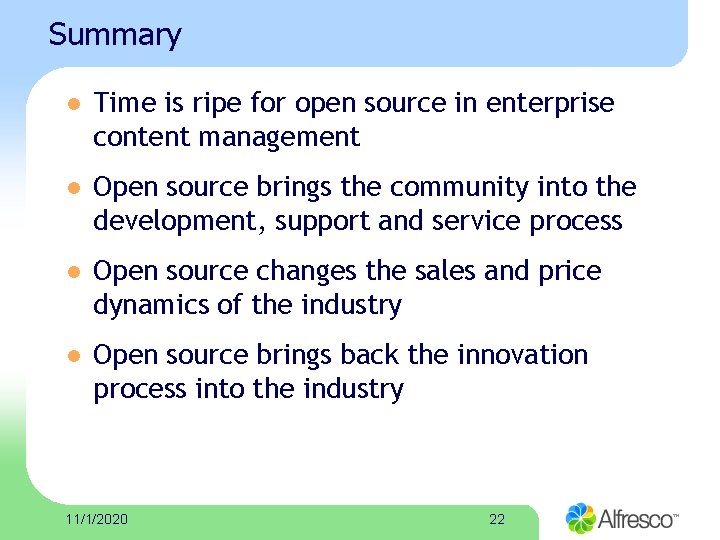 Summary l Time is ripe for open source in enterprise content management l Open