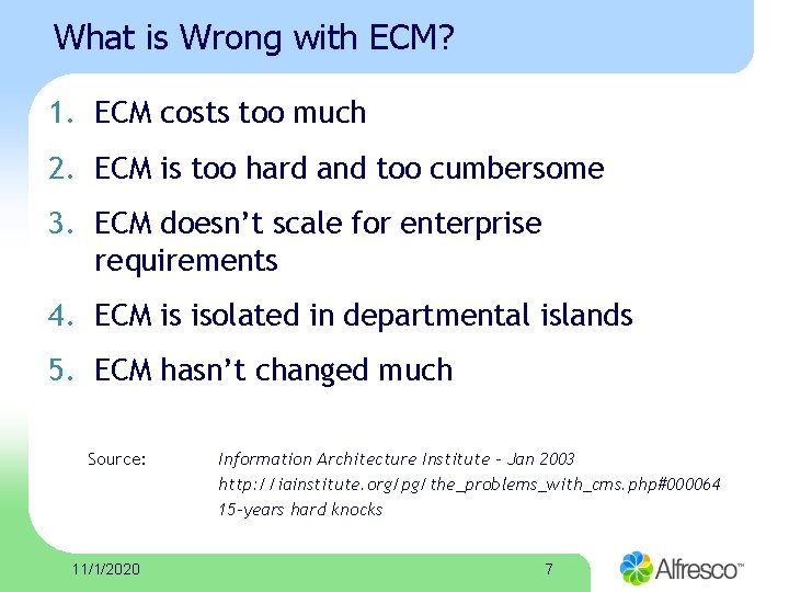 What is Wrong with ECM? 1. ECM costs too much 2. ECM is too