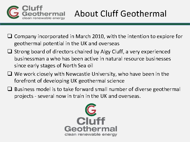 About Cluff Geothermal q Company incorporated in March 2010, with the intention to explore
