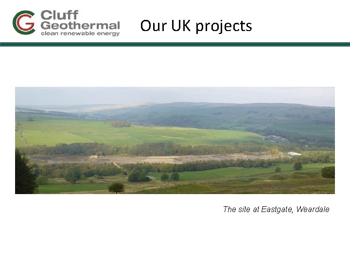 Our UK projects The site at Eastgate, Weardale 