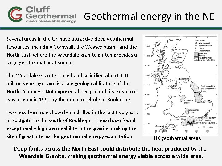 Geothermal energy in the NE Several areas in the UK have attractive deep geothermal