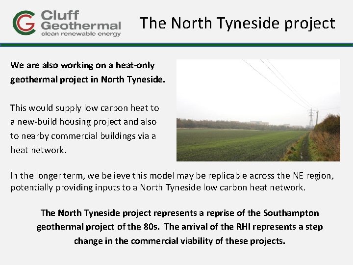 The North Tyneside project We are also working on a heat-only geothermal project in
