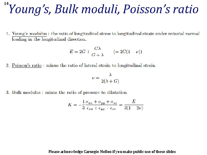 14 Young’s, Bulk moduli, Poisson’s ratio Please acknowledge Carnegie Mellon if you make public