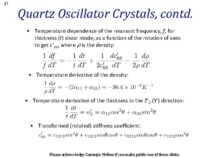 17 Quartz Oscillator Crystals, contd. • Temperature dependence of the resonant frequency, f, for