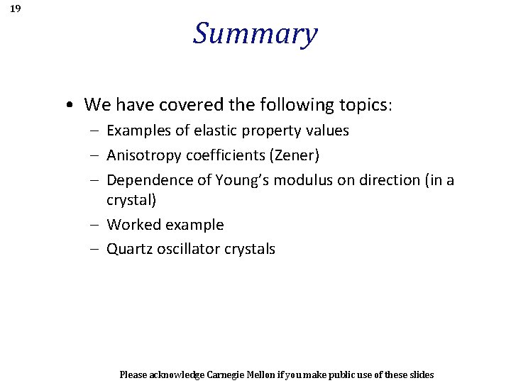 19 Summary • We have covered the following topics: – Examples of elastic property