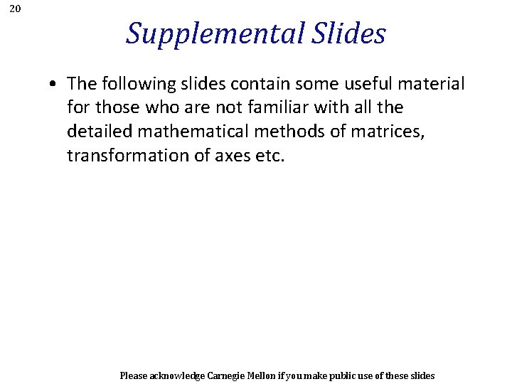 20 Supplemental Slides • The following slides contain some useful material for those who