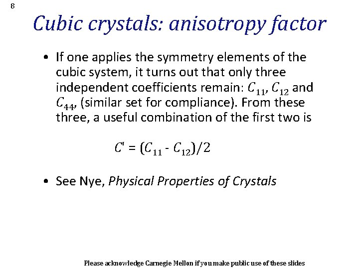 8 Cubic crystals: anisotropy factor • If one applies the symmetry elements of the