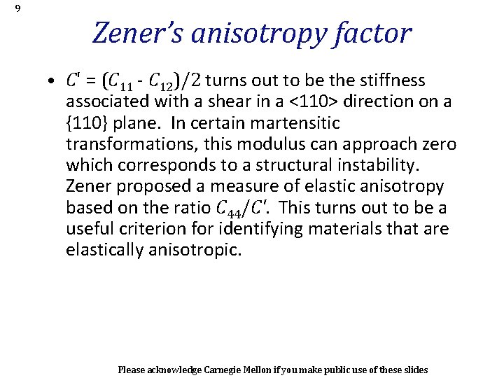 9 Zener’s anisotropy factor • C' = (C 11 - C 12)/2 turns out