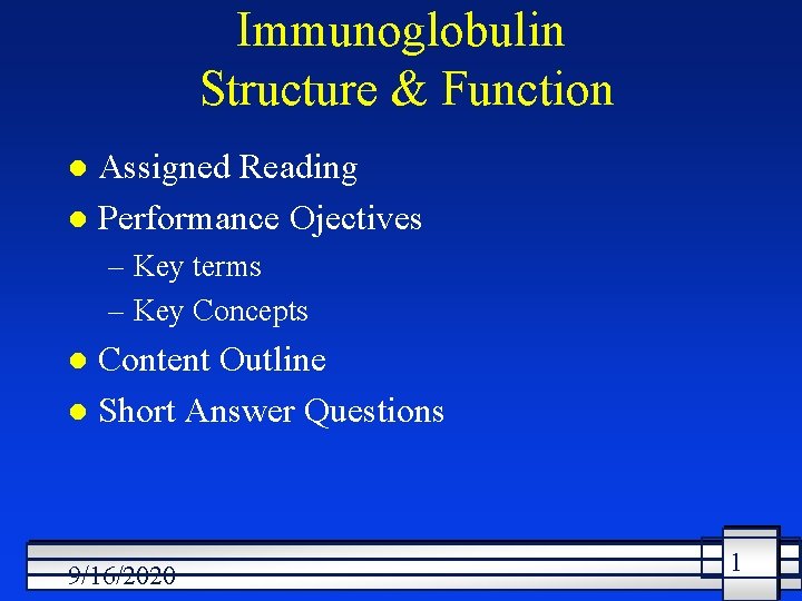 Immunoglobulin Structure & Function Assigned Reading l Performance Ojectives l – Key terms –